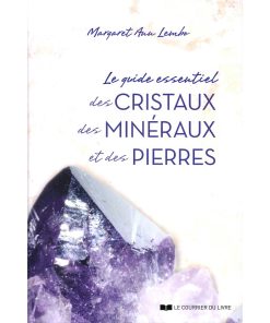 Le Guide Essentiel des Cristaux, des Minéraux et des Pierres